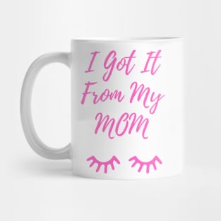 I Got It From My Mom Pink Mug